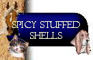 Spicy Stuffed
Shells